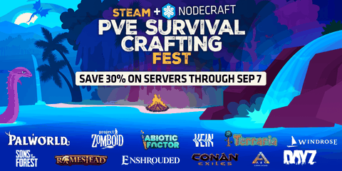 Steam + Nodecraft PVE Survival Crafting Fest. Save 30% on servers through Sep 7. Games include: Palworld, Project Zomboid, Abiotic Factor, Vein, Terraria, Windrose, Sons of the Forest, Romestead, Enshrouded, Conan Exiles, ARK Survival Evolved, Dayz, & more